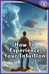 How To Experience Intuition