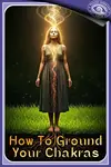 How To Ground Your Chakras