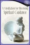 A Meditation For Receiving Spiritual Guidance