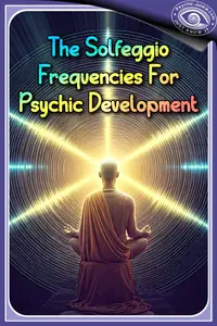The Solfeggio Frequencies For Psychic Development 