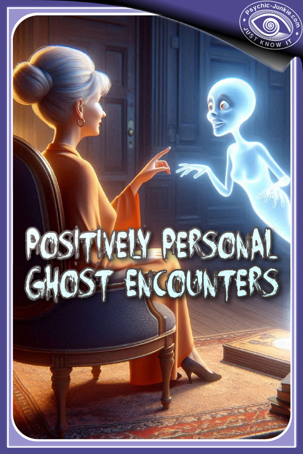 Positively Personal Ghost Encounters