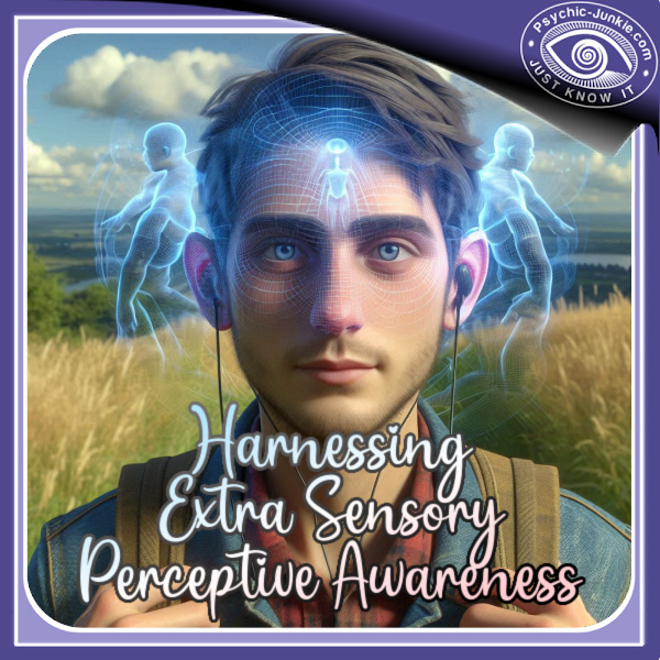 Extra Sensory Perceptive Awareness