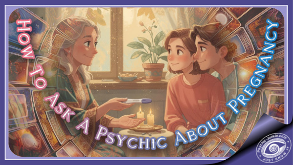How To Ask A Psychic About Pregnancy