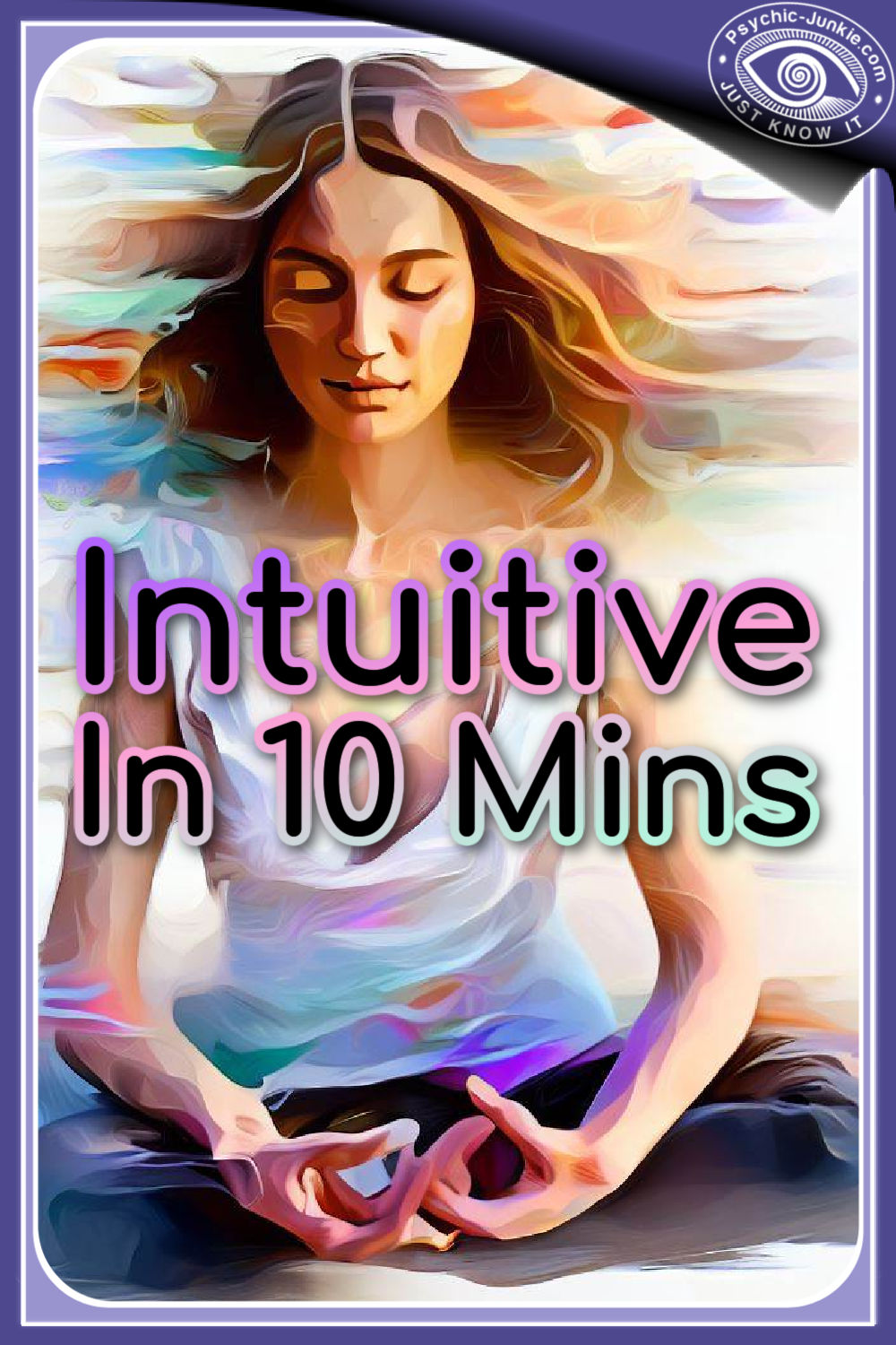 Learn How To Develop Your Intuition In 10 Minutes!