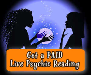 Get a PAID Live Psychic Reading