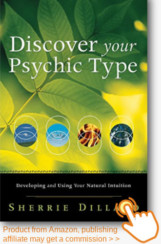 Discover Your Psychic Type: Developing and Using Your Natural Intuition - by Sherrie Dillard