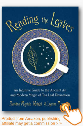 Reading the Leaves: An Intuitive Guide to the Ancient Art and Modern Magic of Tea Leaf Divination