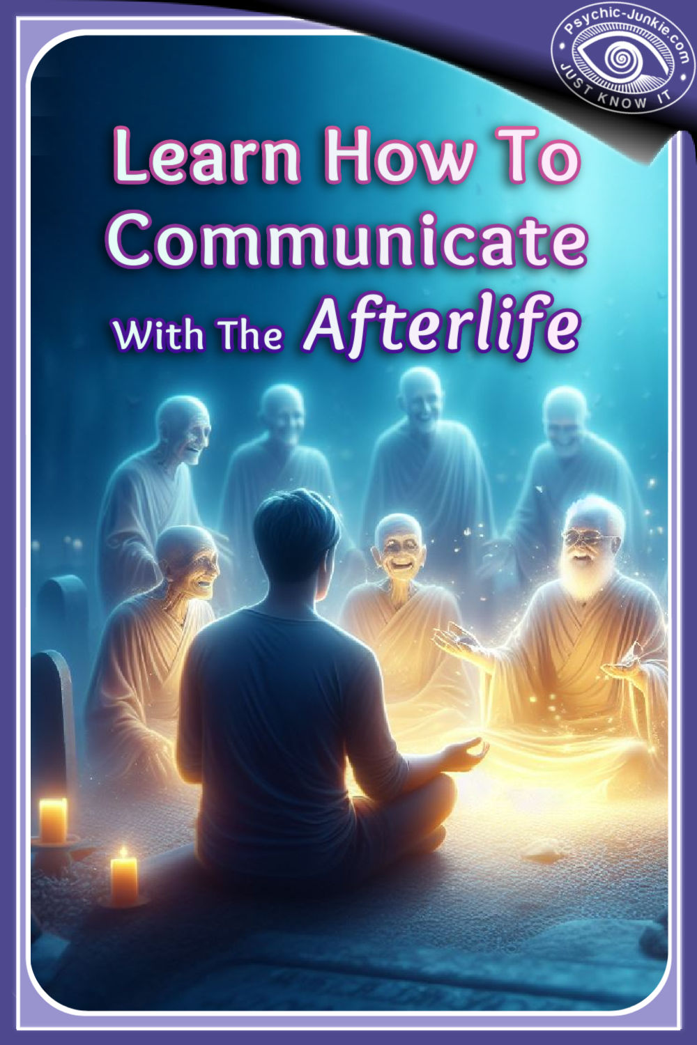 Learn How To Communicate With The Afterlife
