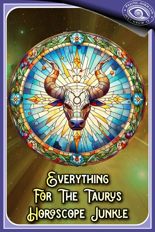Everything For The Taurus Horoscope Junkie