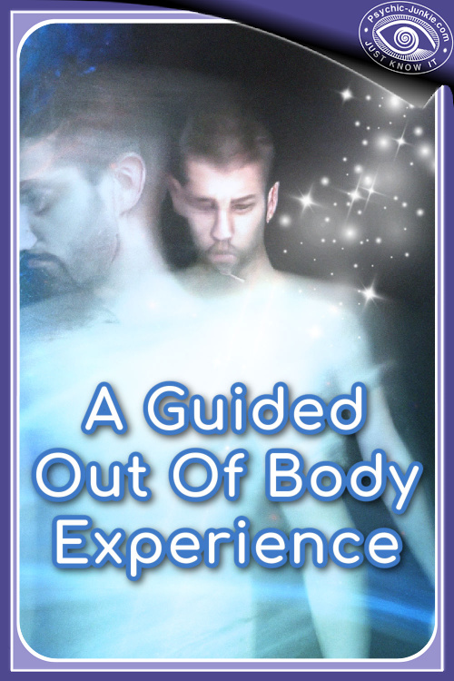 A Guided Out Of Body Experience Can Bring Life Transforming Benefits