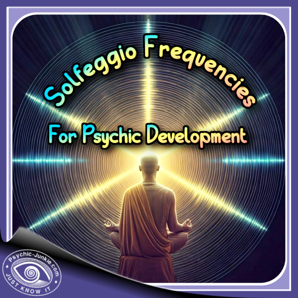 The Solfeggio Frequencies For Psychic Development 