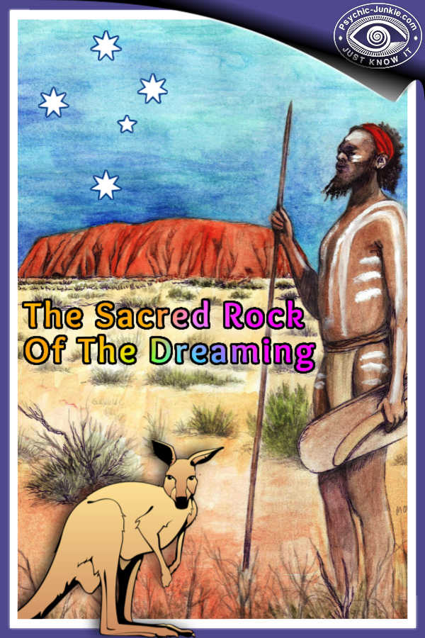 Spiritual Magical Uluru - The Sacred Rock Of The Dreaming